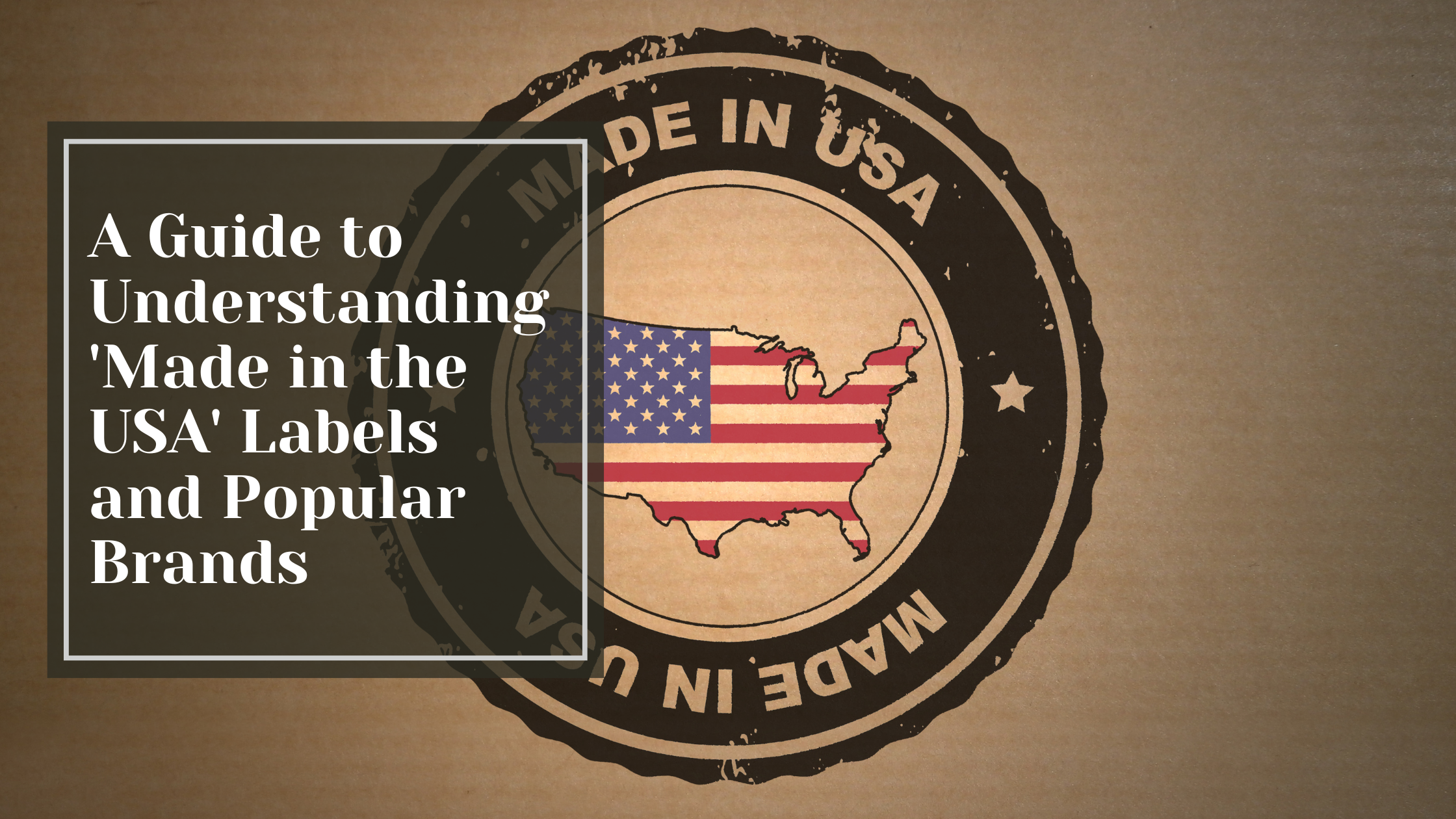 A Guide to Understanding ‘Made in the USA’ Labels and Popular Brands