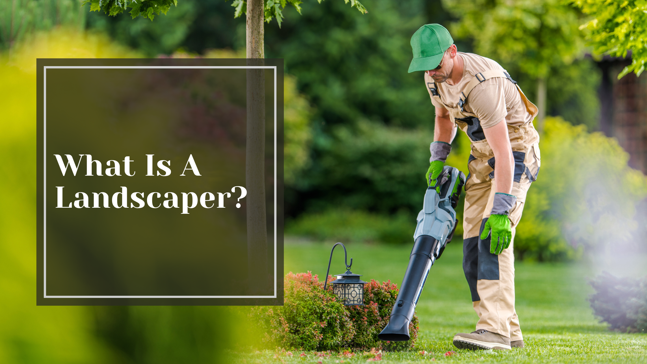 What Is A Landscaper?