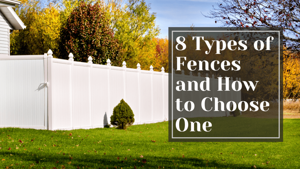8 Types of Fences and How to Choose One