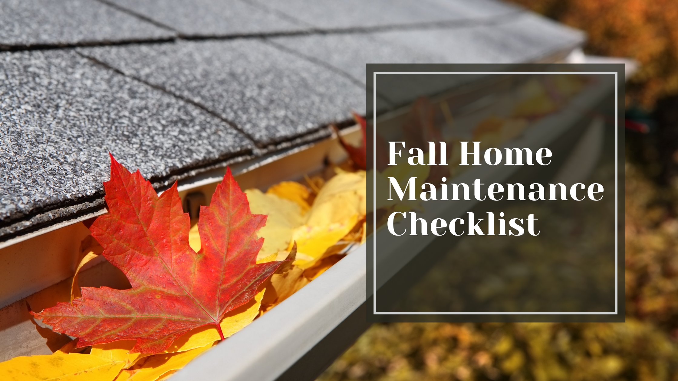  Fall Home Maintenance Checklist: 15 Steps