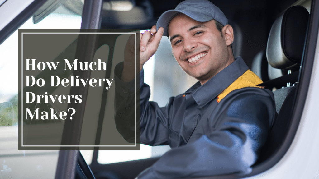 How Much Do Delivery Drivers Make?