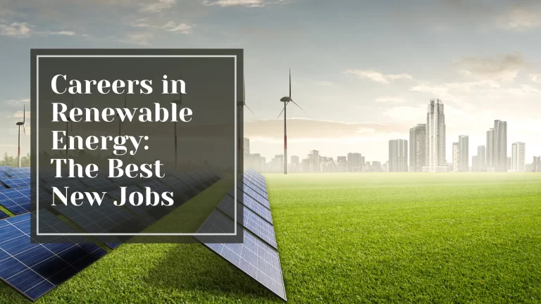 Careers in Renewable Energy - The Best New Jobs