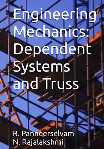 Engineering Mechanics: Dependent Systems and Truss