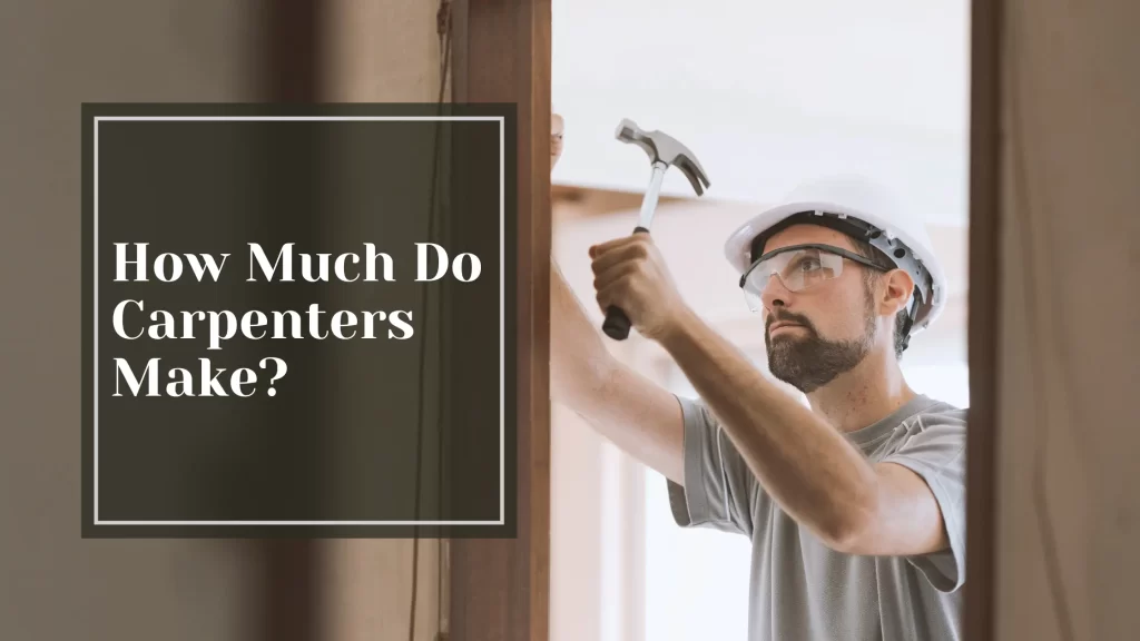 How Much Do Carpenters Make - Talking Tradesmen