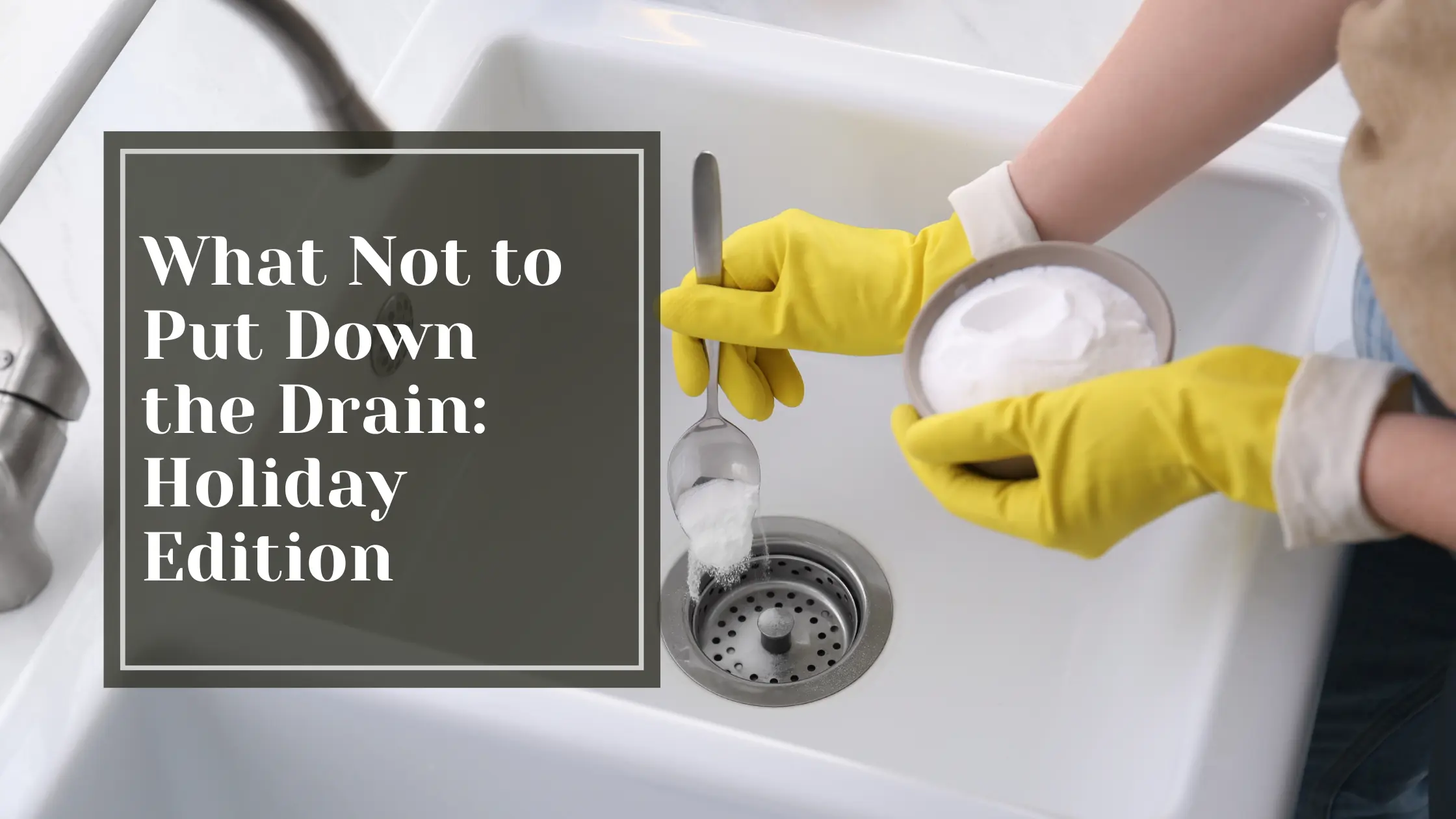 What Not to Put Down the Drain - Holiday Edition - Talking Tradesmen