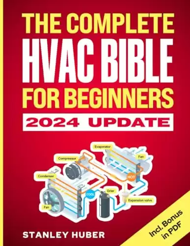 The Complete HVAC BIBLE for Beginners: The Most Practical & Updated Guide to Heating, Ventilation, and Air Conditioning Systems | Installation, Troubleshooting and Repair | Residential & Comme...