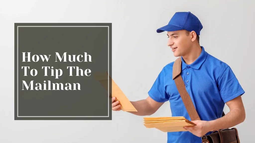 How Much To Tip The Mailman