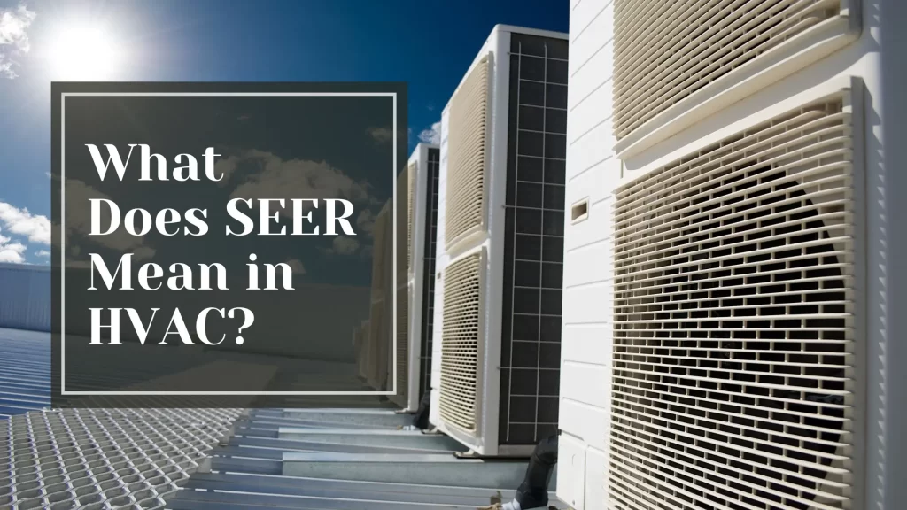 What Does SEER Mean in HVAC?