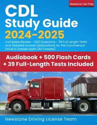 CDL Study Guide 2024-2025: Complete Review - 1100 Questions - 39 Full Length Tests and Detailed Answer Explanations for the Commercial Driver s License Exam (All Classes)