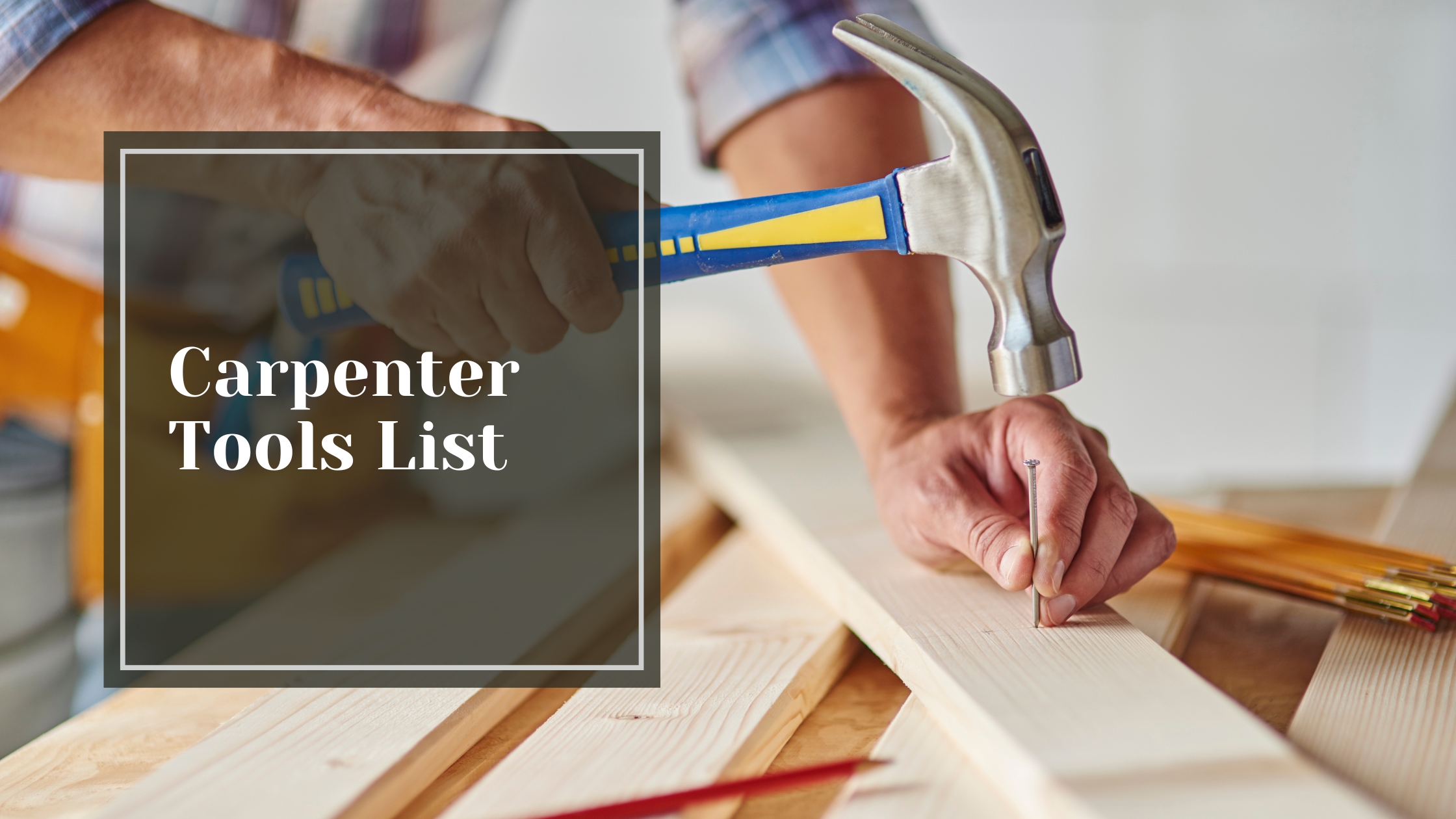 Carpenter Tools List - Talking Tradesmen