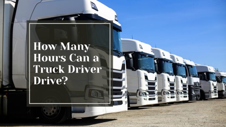 How Many Hours Can a Truck Driver Drive - Talking Tradesmen