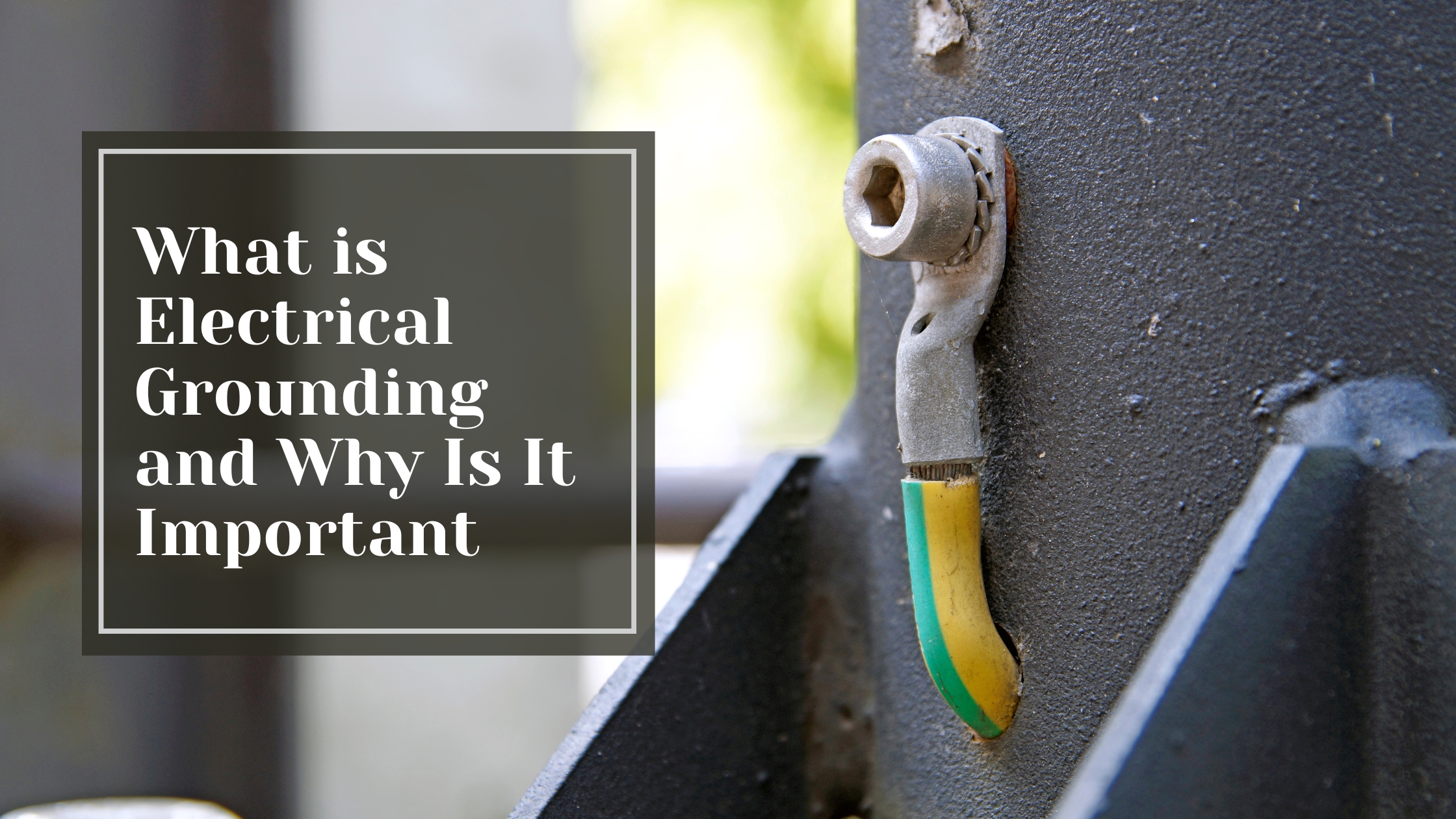 What is Electrical Grounding and Why Is It Important