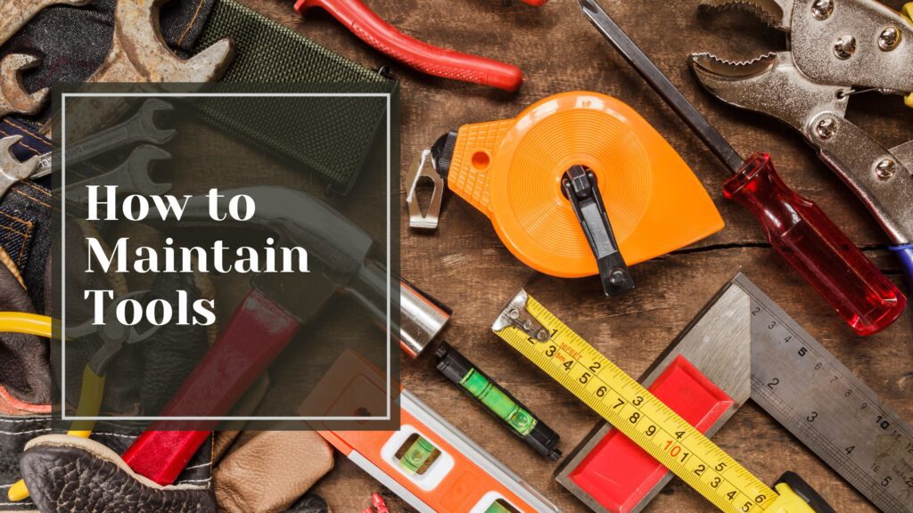 How to Maintain Tools - Talking Tradesmen