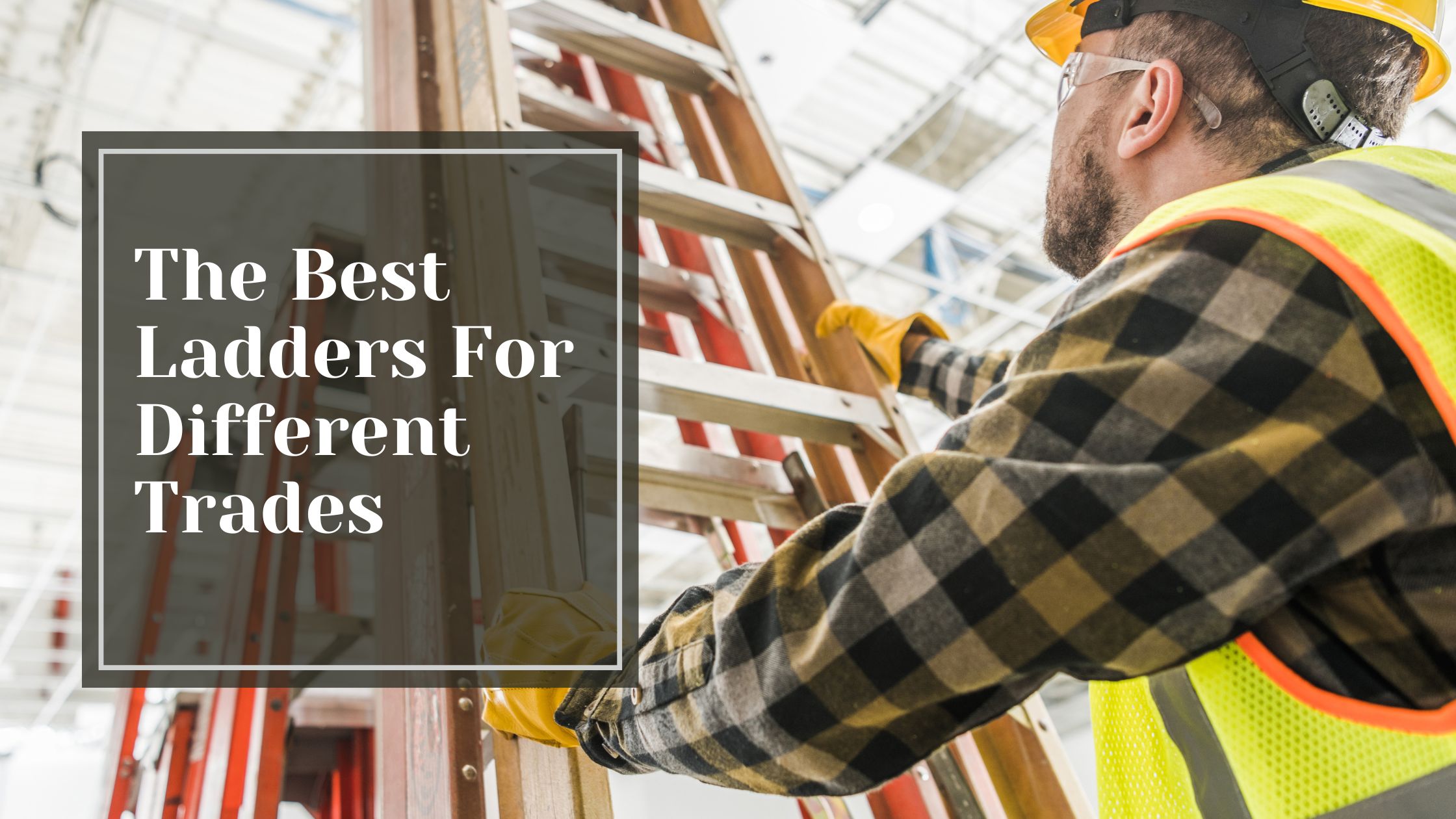 The Best Ladders For Different Trades